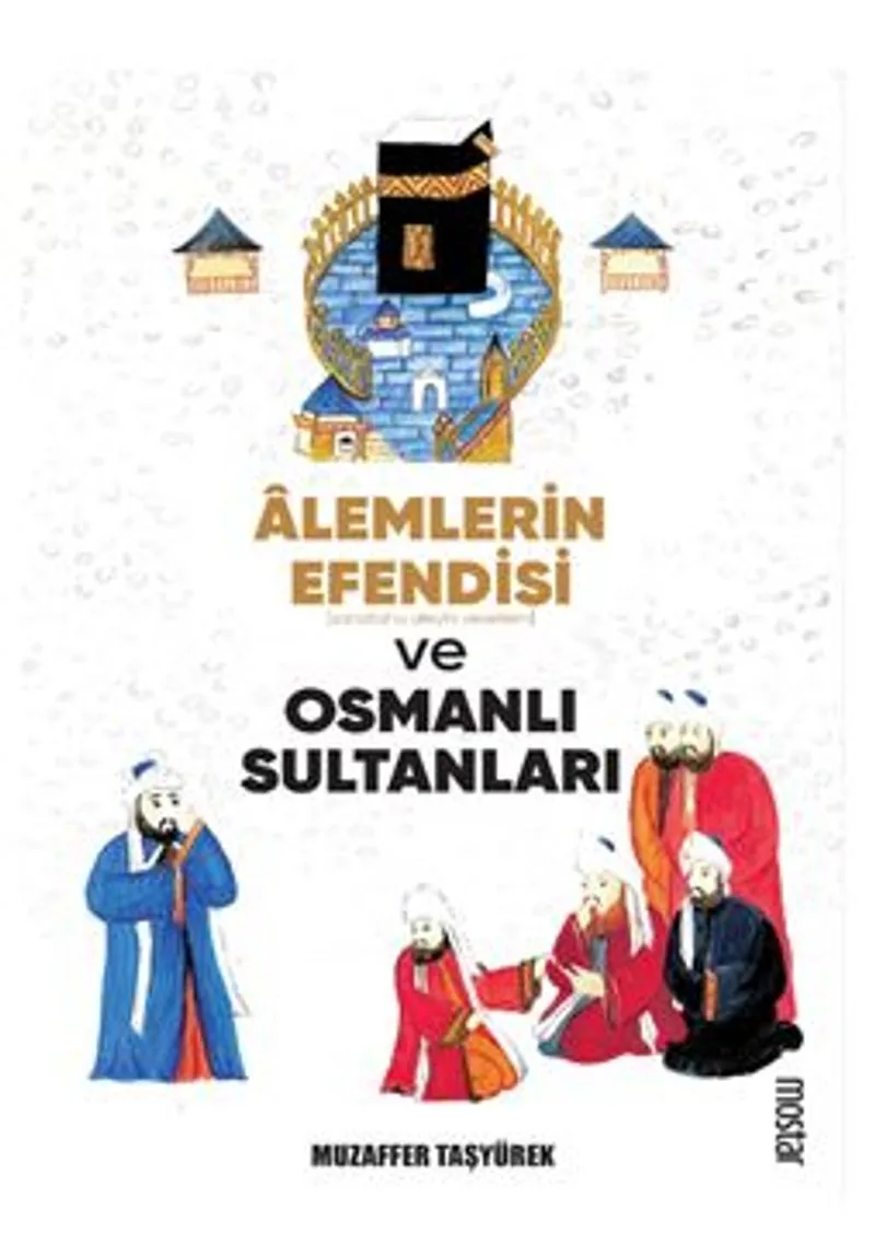 Alemlerin Efendisi [Sallallahu Aleyhi Vesellem] Ve Osmanlı Sultanları