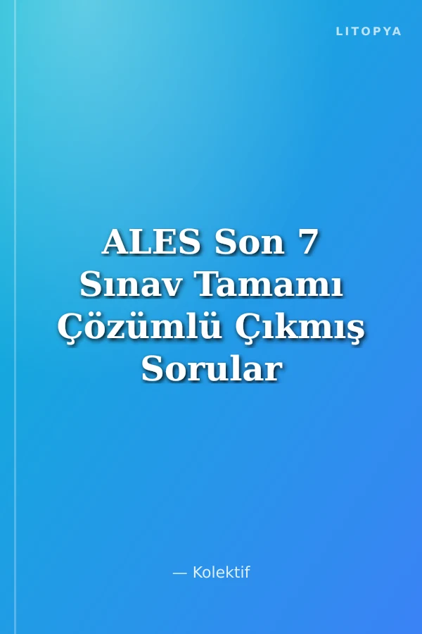 ALES Son 7 Sınav Tamamı Çözümlü Çıkmış Sorular