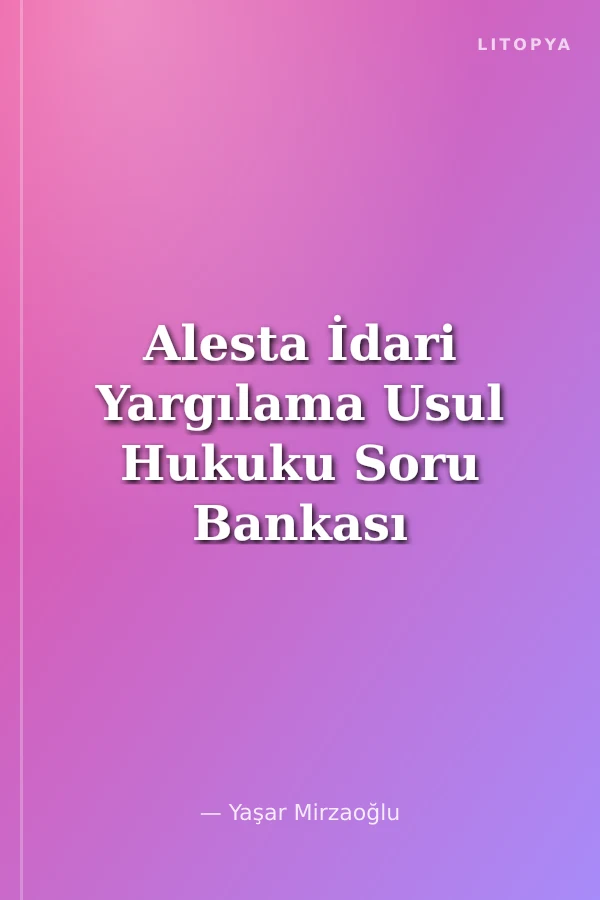 Alesta İdari Yargılama Usul Hukuku Soru Bankası