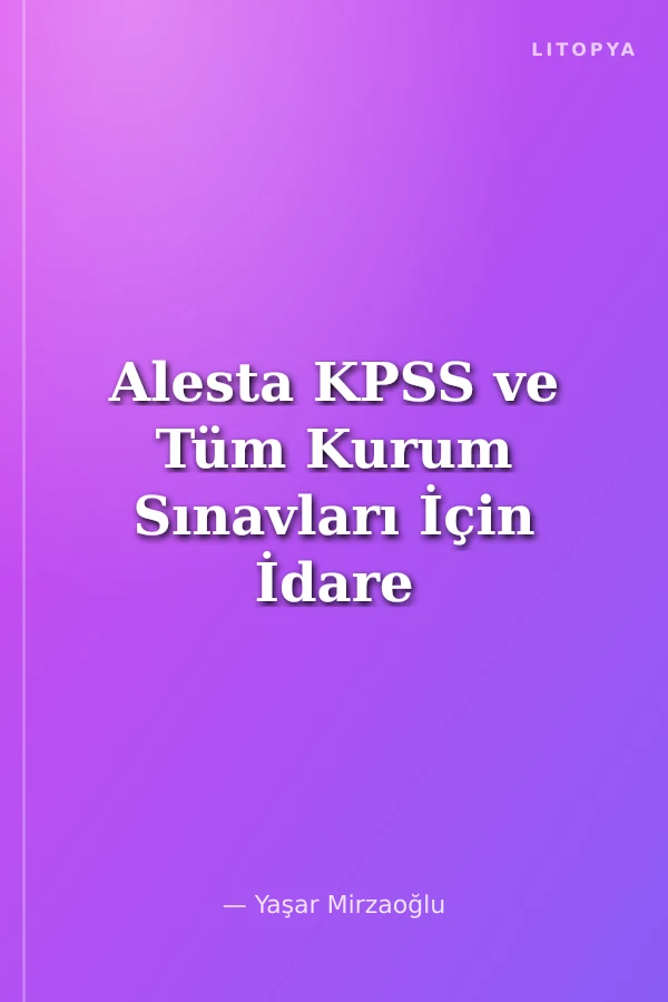 Alesta KPSS ve Tüm Kurum Sınavları İçin İdare Hukuku İdari Yargı