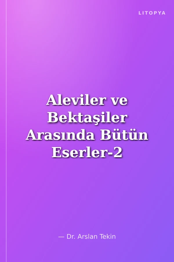 Aleviler ve Bektaşiler Arasında Bütün Eserler-2
