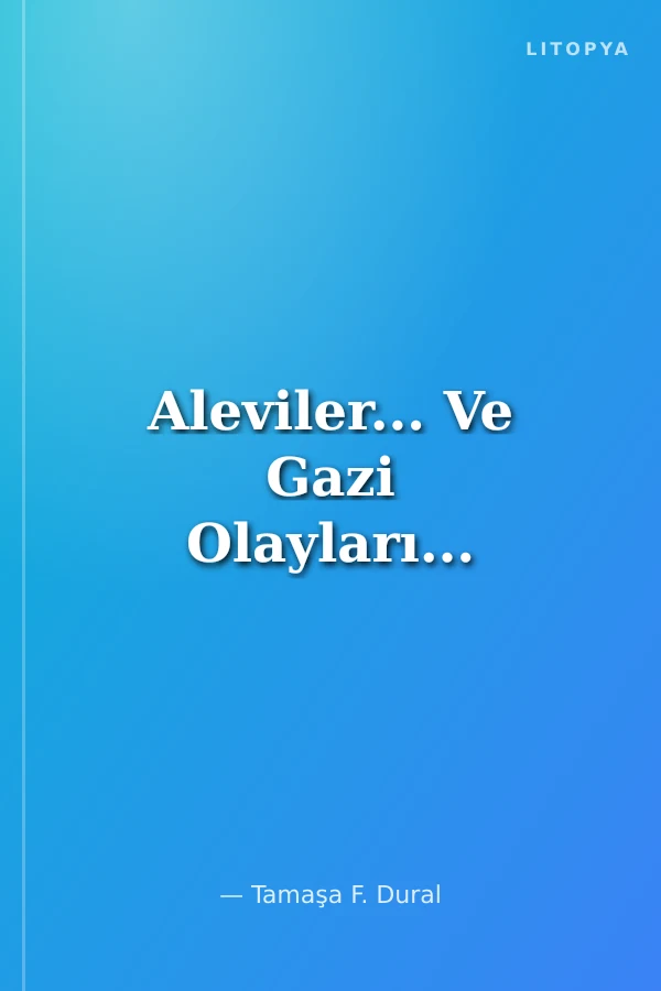 Aleviler... Ve Gazi Olayları...