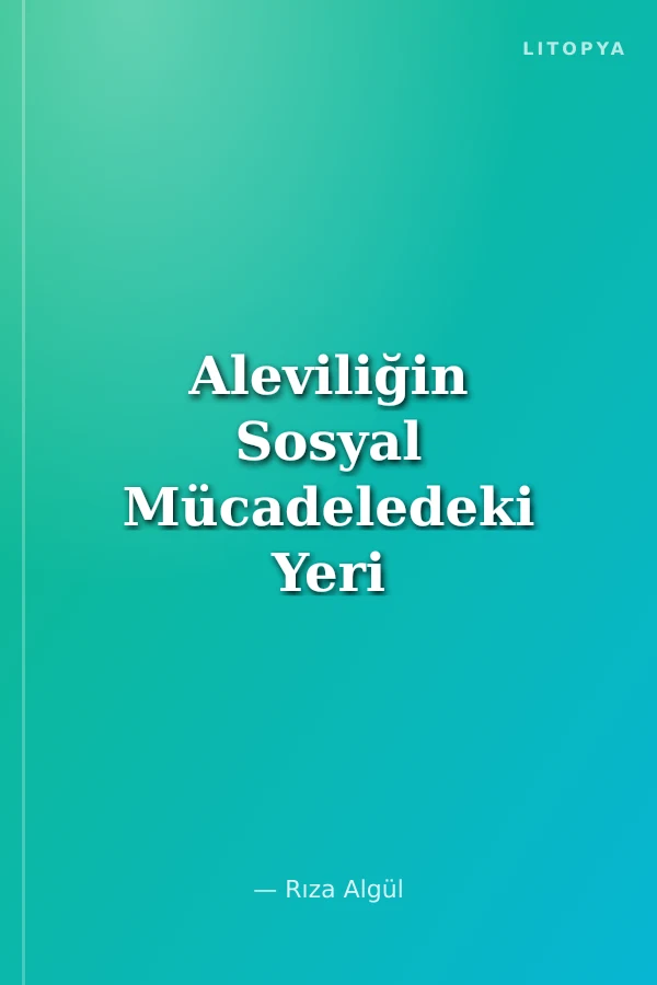 Aleviliğin Sosyal Mücadeledeki Yeri