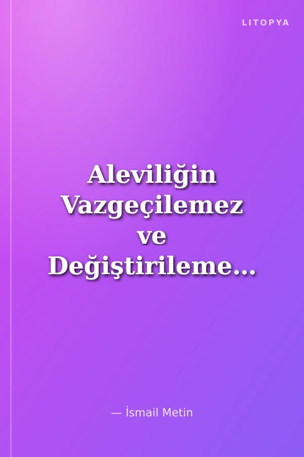 Aleviliğin Vazgeçilemez ve Değiştirilemez Temel İlkeleri