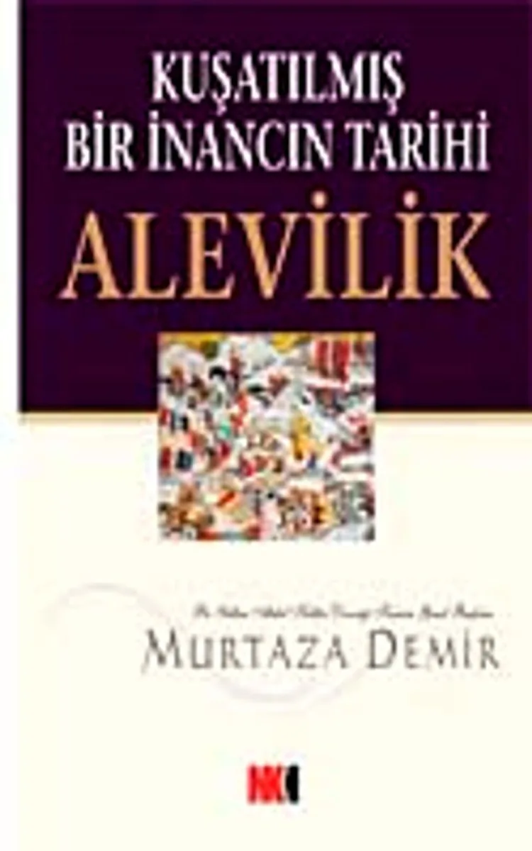Alevilik Kuşatılmış Bir İnancın Tarihi