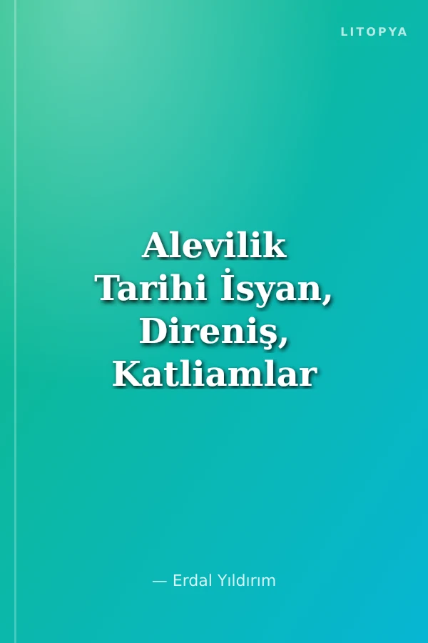 Alevilik Tarihi İsyan, Direniş, Katliamlar
