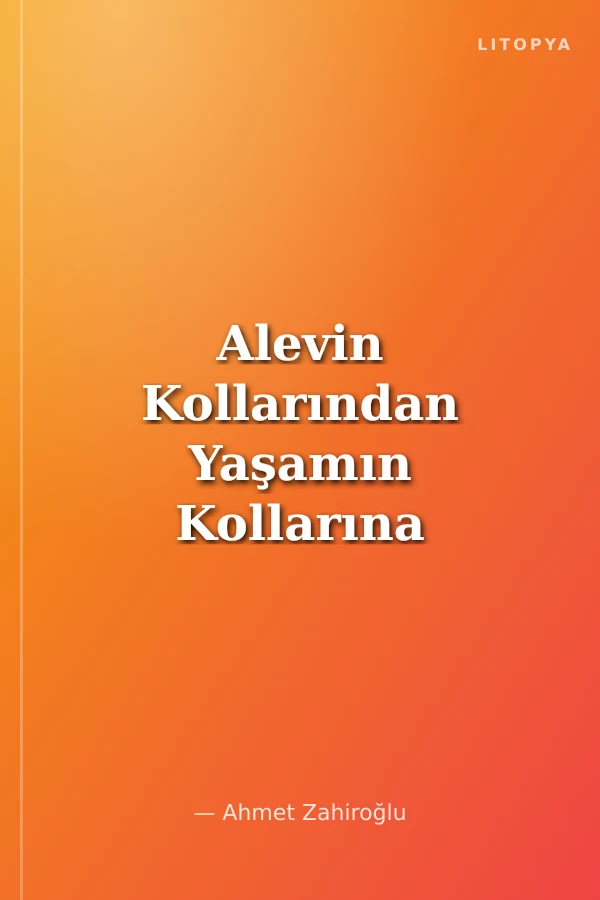 Alevin Kollarından Yaşamın Kollarına