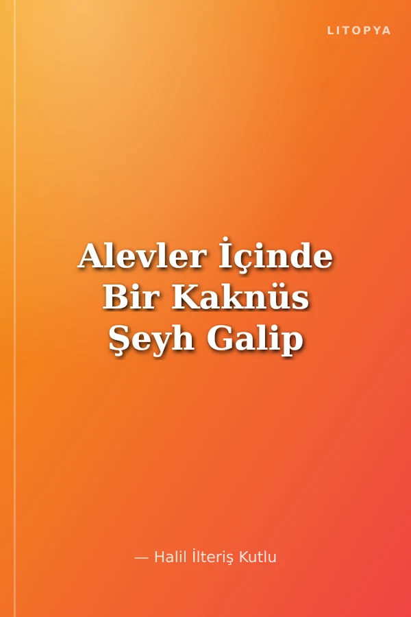 Alevler İçinde Bir Kaknüs Şeyh Galip