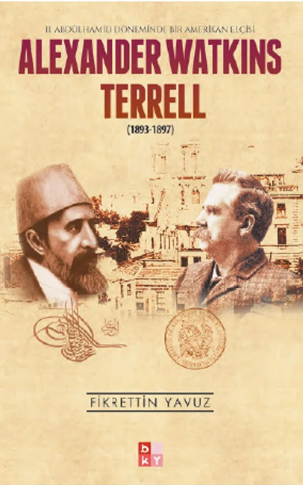 Alexander Watkins Terrell (1893-1897) II. Abdülhamid Döneminde Bir Amerikan Elçisi