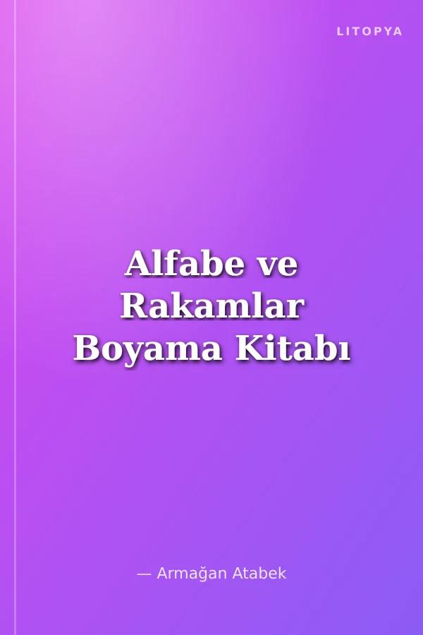 Alfabe ve Rakamlar Boyama Kitabı