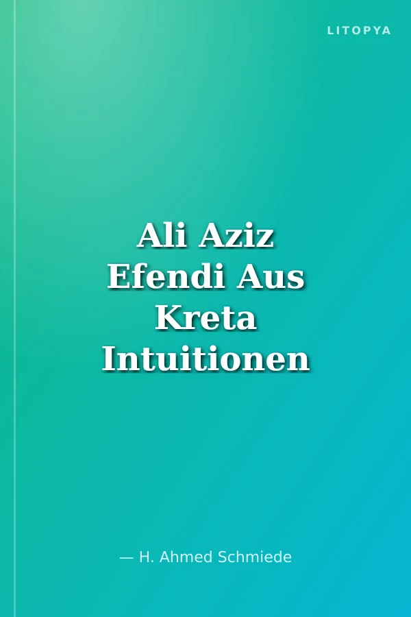 Ali Aziz Efendi Aus Kreta Intuitionen Des Herzens (1.hmr)