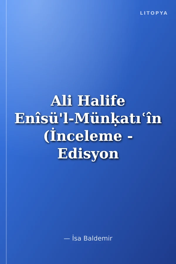 Ali Halife Enîsü'l-Münḳatıʿîn (İnceleme - Edisyon Kritikli Metin - Sözlük)