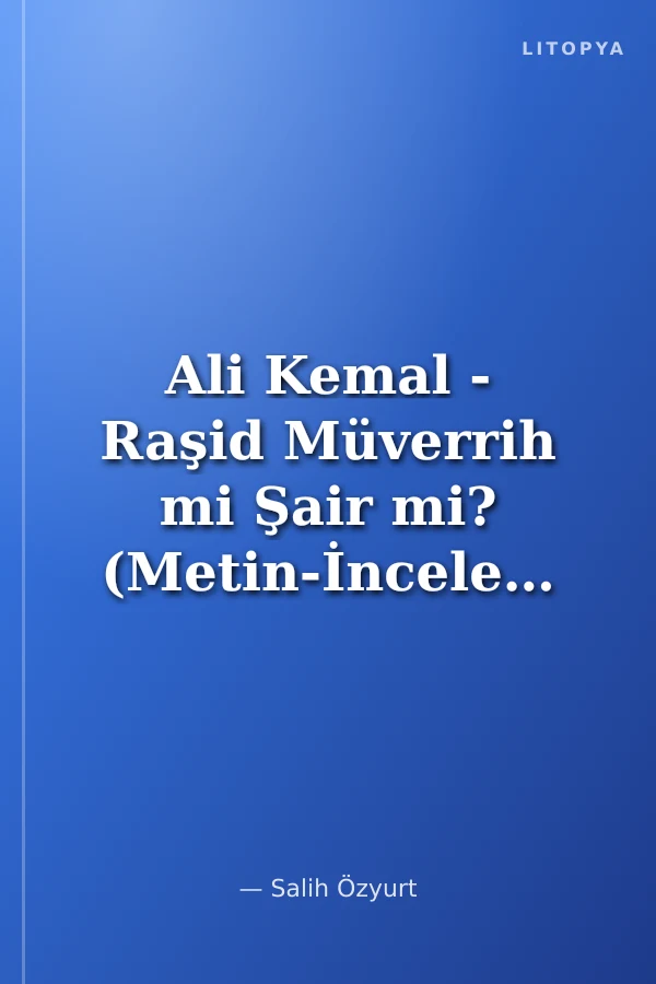 Ali Kemal - Raşid Müverrih mi Şair mi? (Metin-İnceleme)