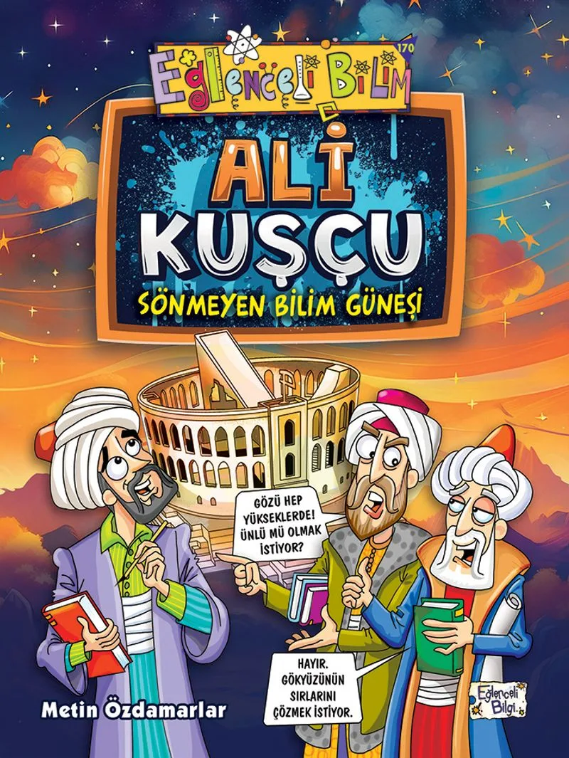 Ali Kuşçu Sönmeyen Bilim Güneşi