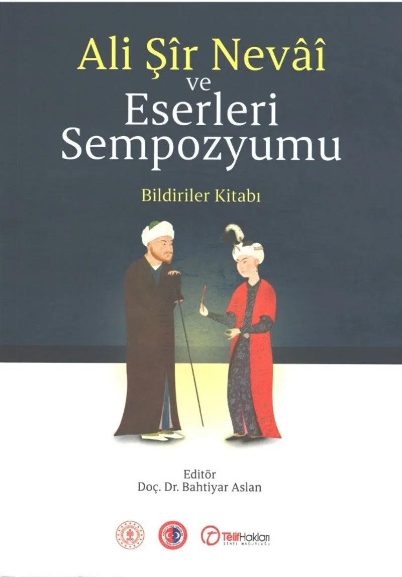 Ali Şîr Nevaî ve Eserleri Sempozyumu Bildiriler Kitabı