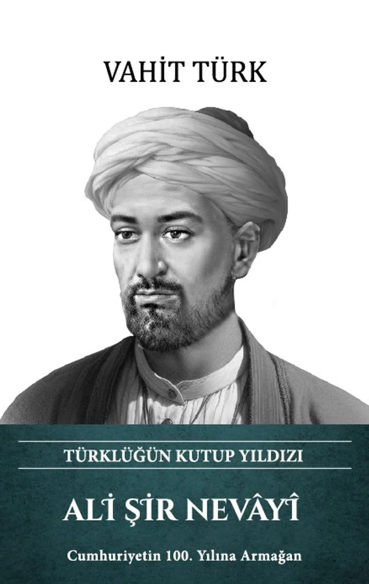 Ali Şir Nevay&icirc; - Türklüğün Kutup Yıldızı (Ciltli)