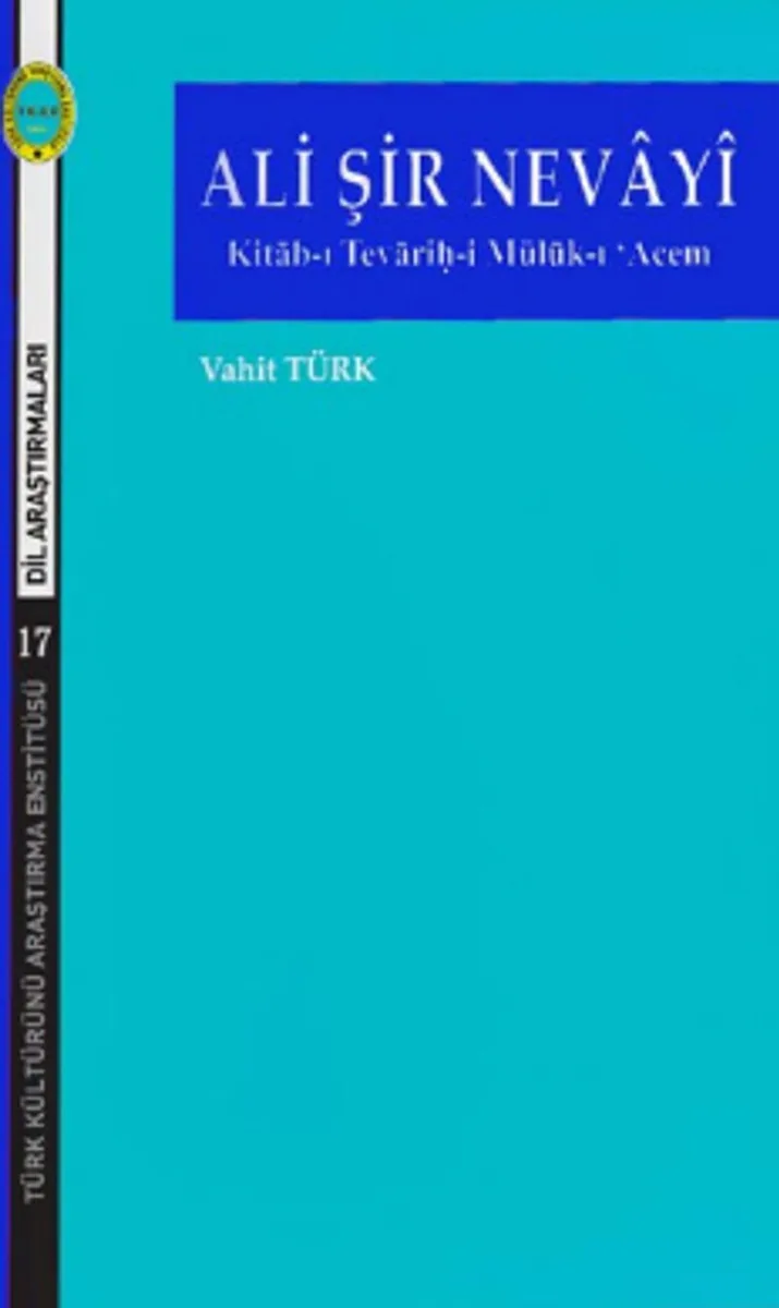 Ali Şir Nevayi Kitab-ı Tevariḥ-i Mülük-ı &lsquo;Acem