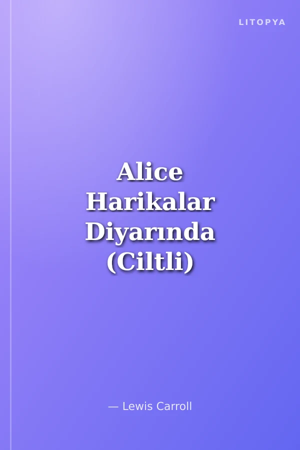 Alice Harikalar Diyarında (Ciltli) (Büyük Klasikler)