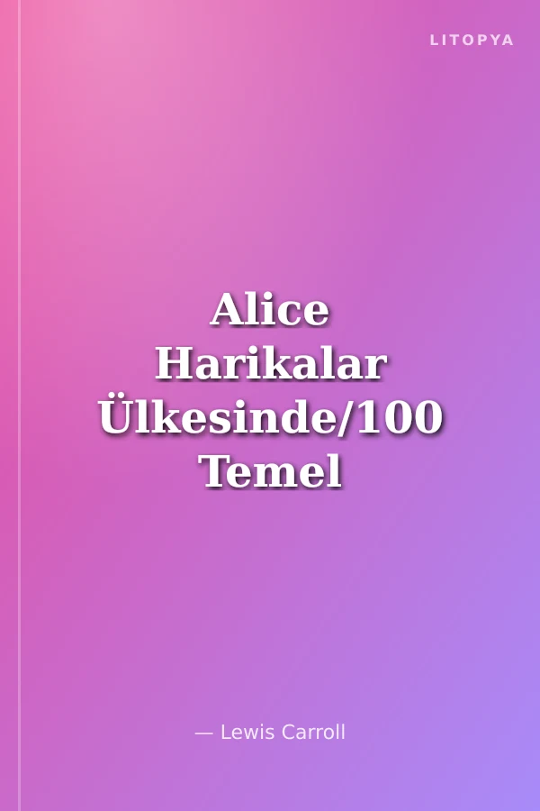 Alice Harikalar Ülkesinde/100 Temel Eser