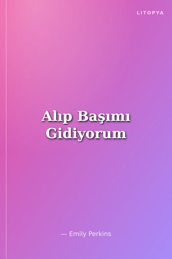 Alıp Başımı Gidiyorum