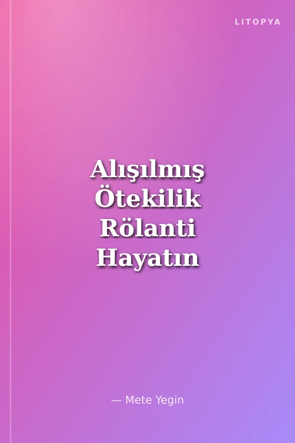 Alışılmış Ötekilik Rölanti Hayatın Peşinde Allegro Ma Non Troppo