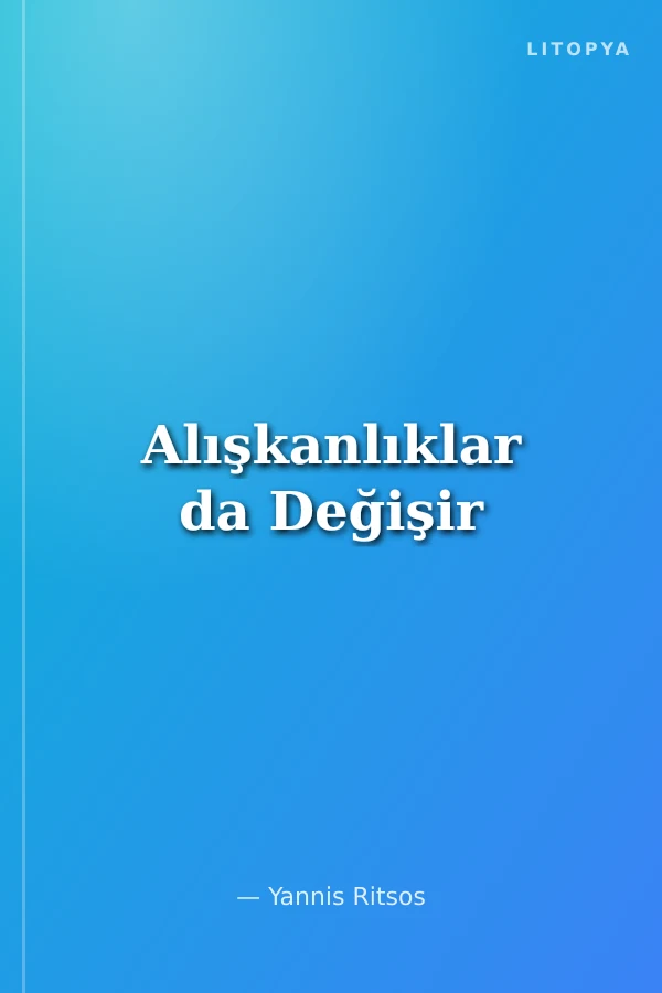 Alışkanlıklar da Değişir