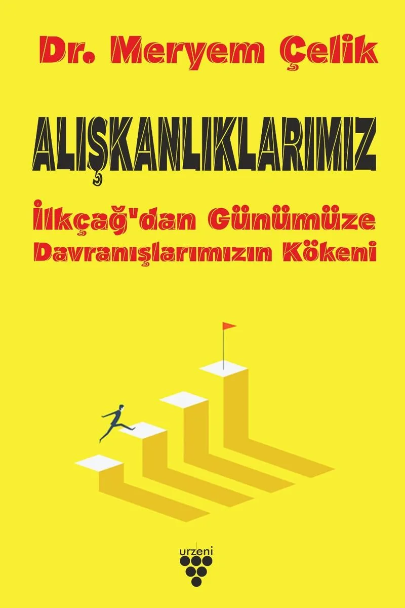 Alışkanlıklarımız İlkçağ'dan Günümüze Davranışlarımızın Kökeni