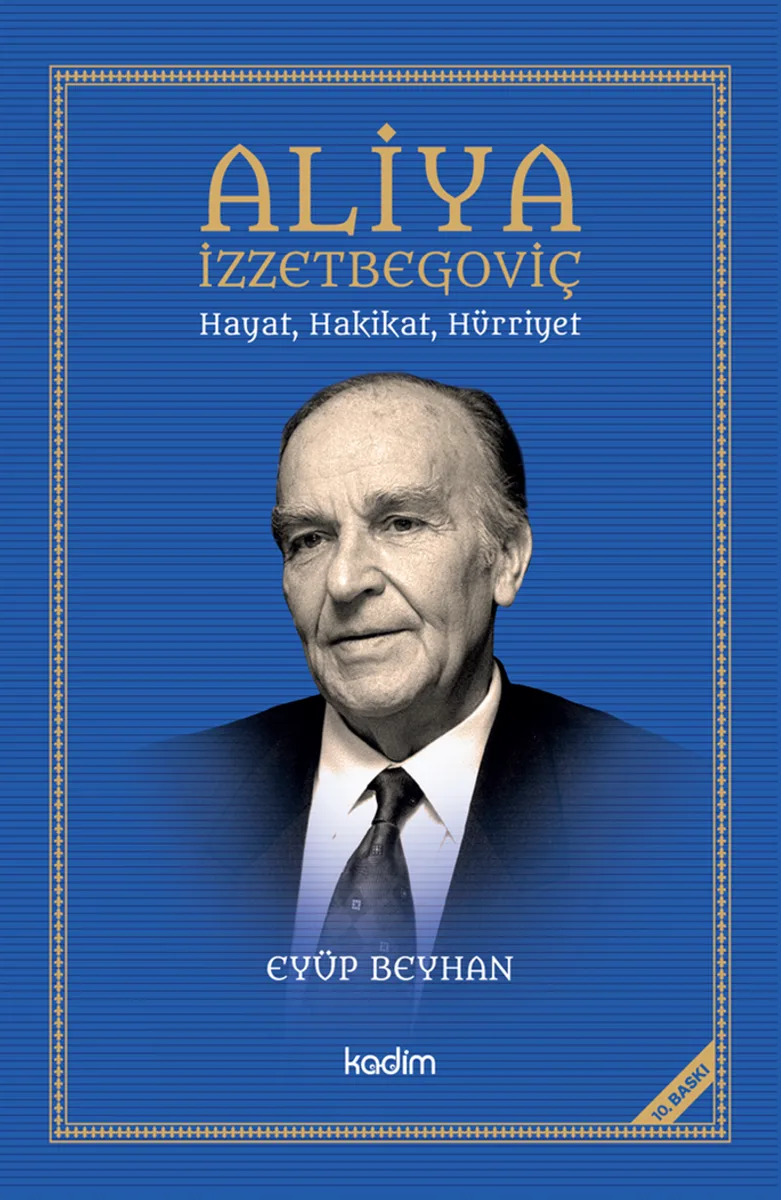 Aliya İzzetbegoviç Hayat, Hakikat, Hürriyet