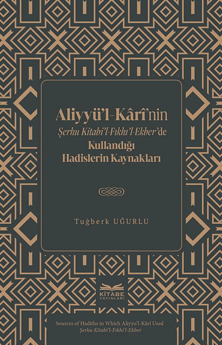 Aliyyü'l-Kar&icirc;'nin Şerhu Kitabi'l-Fıkhı'l-Ekber'de Kullandığı Hadislerin Kaynakları