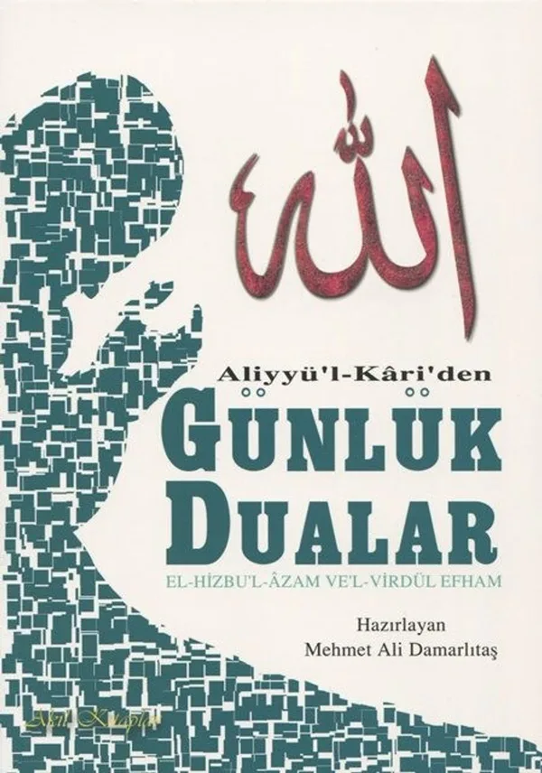 Aliyyü'l Kari'den Günlük Dualar El-Hizbu'l &ndash; Azam Ve'l &ndash; Virdül Efham