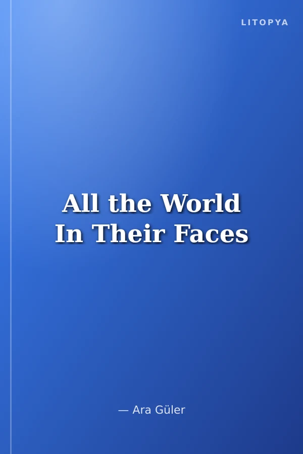 All the World In Their Faces