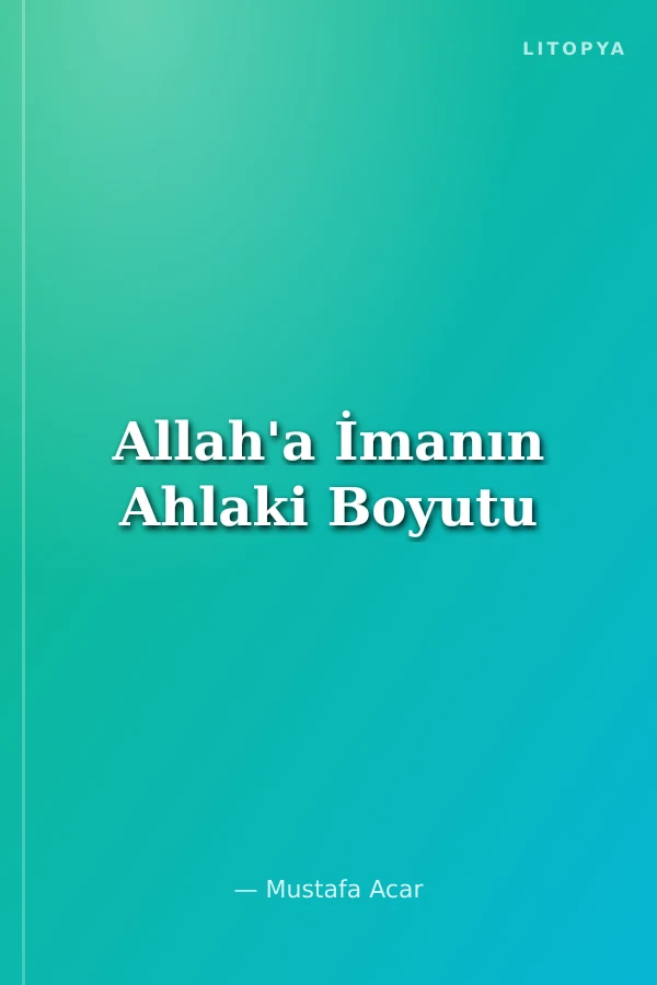 Allah'a İmanın Ahlaki Boyutu