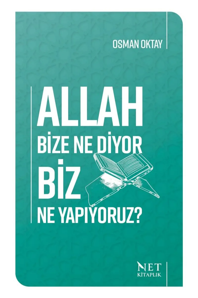 Allah Bize Ne Diyor Biz Ne Yapıyoruz?