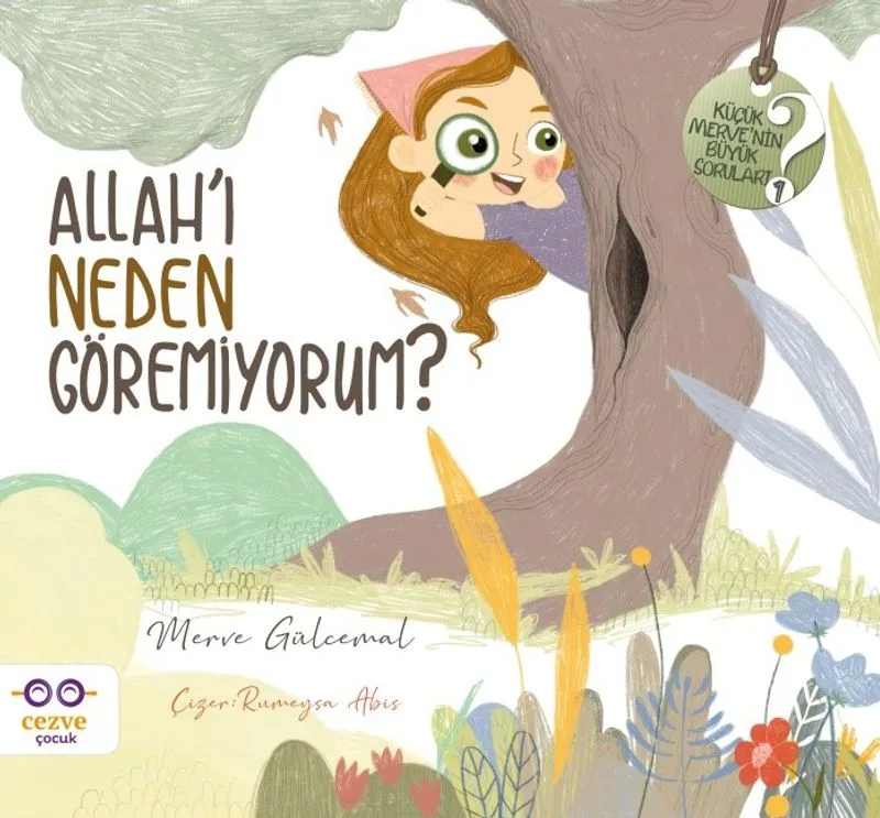 Allah'ı Neden Göremiyorum ? / Küçük Merve'nin Büyük Soruları 1