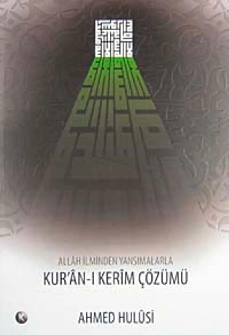 Allah İlminden Yansımalarla Kur'an-ı Kerim Çözümü