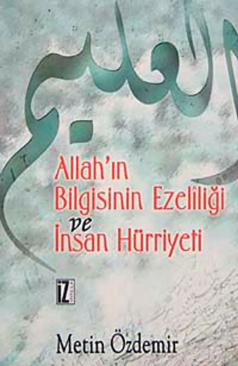 Allah'ın Bilgisinin Ezel&icirc;liği Ve İnsan Hürriyeti