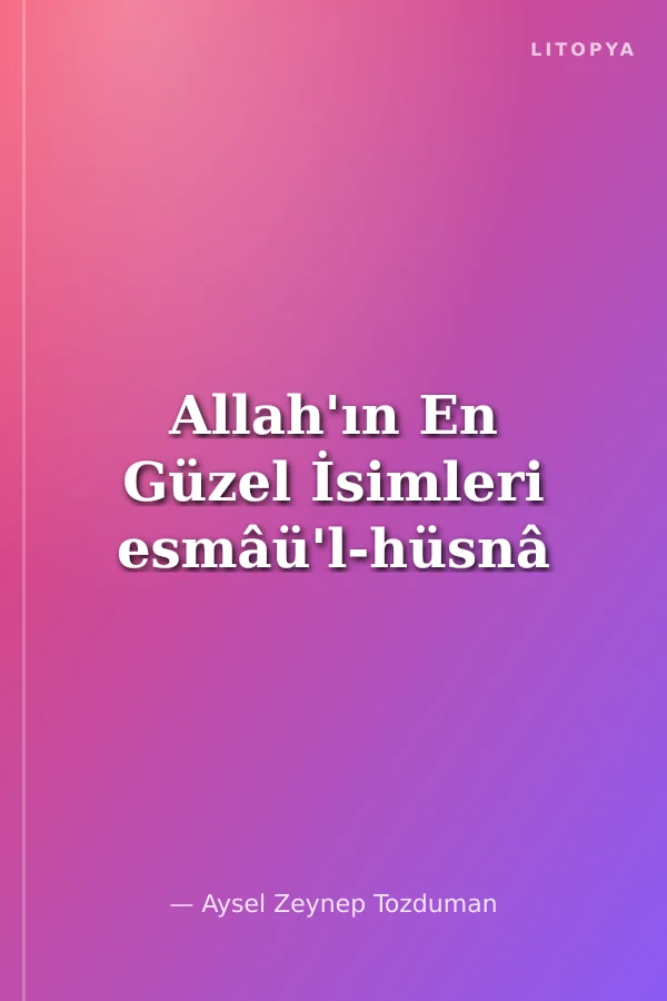 Allah'ın En Güzel İsimleri esmâü'l-hüsnâ