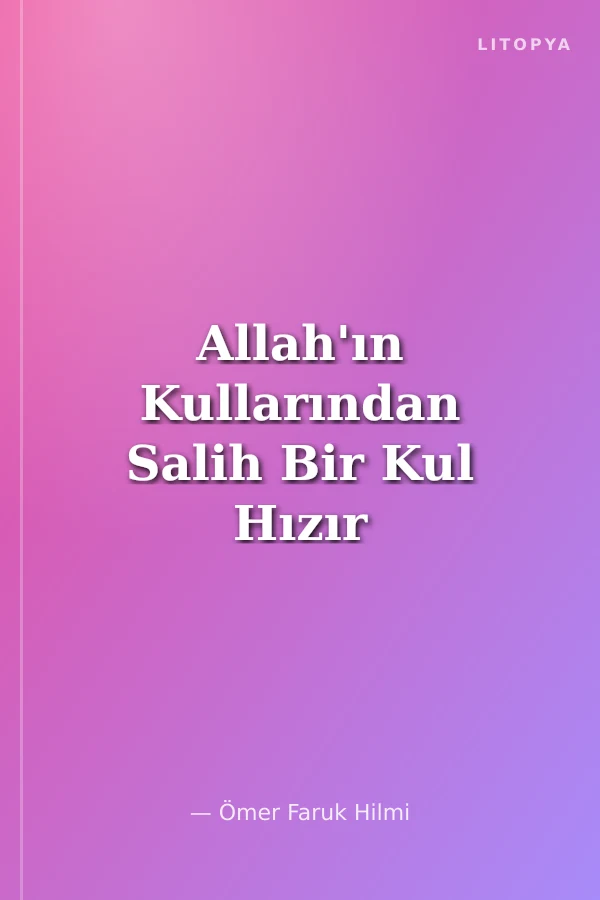 Allah'ın Kullarından Salih Bir Kul Hızır Aleyhisselam