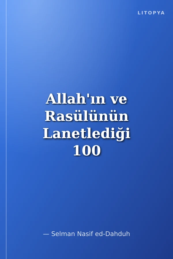 Allah'ın ve Rasülünün Lanetlediği 100 Zümre
