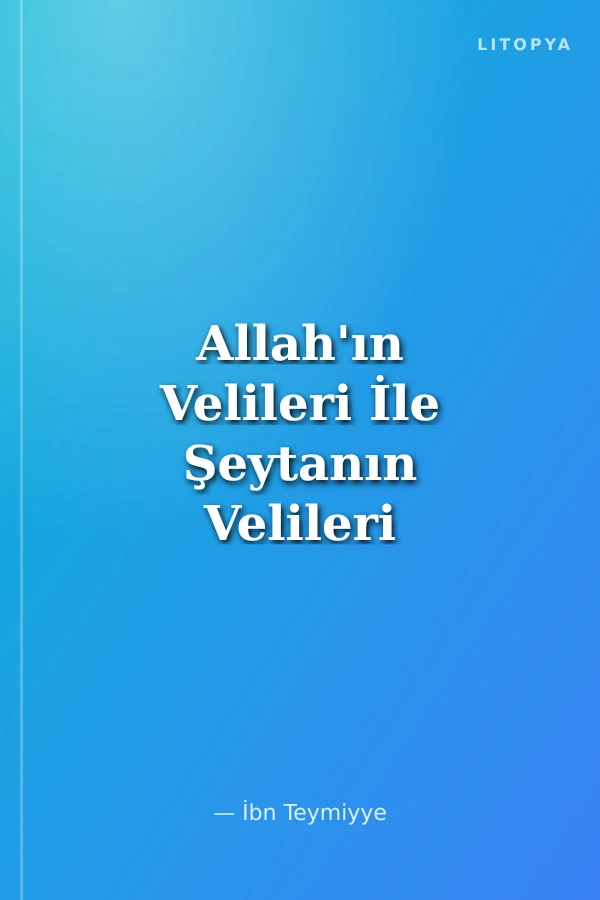 Allah'ın Velileri İle Şeytanın Velileri Arasındaki Fark