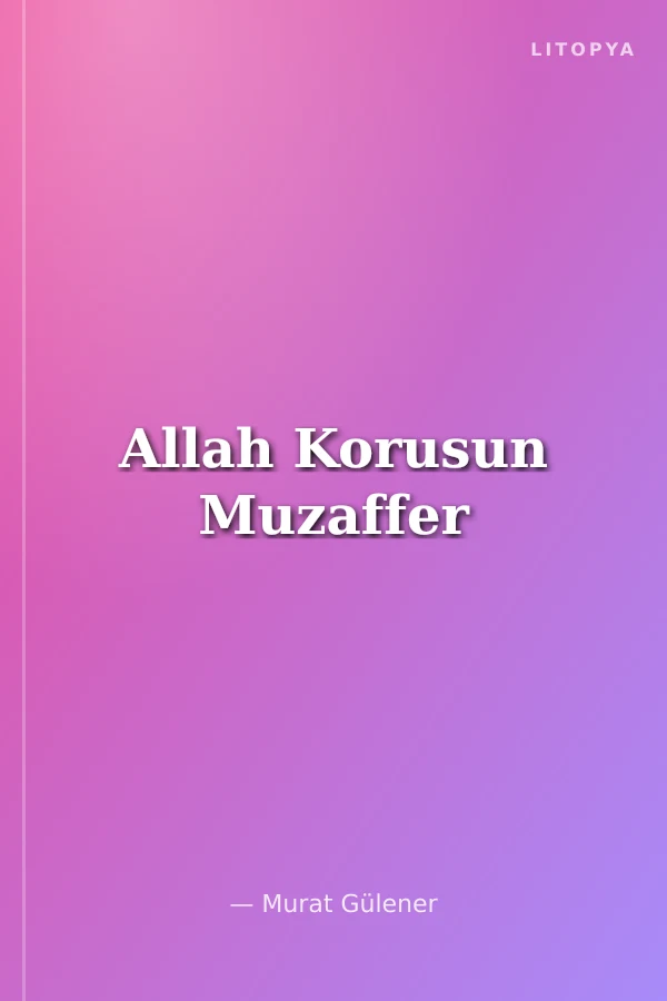 Allah Korusun Muzaffer