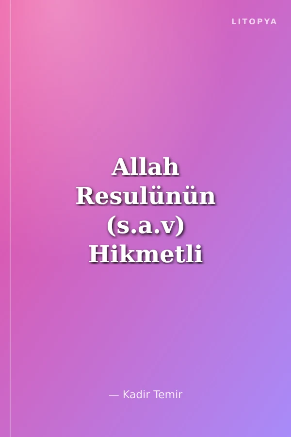 Allah Resulünün (s.a.v) Hikmetli Sözleri
