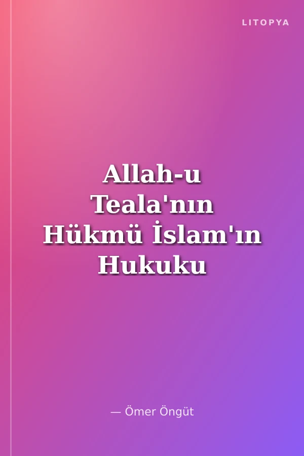 Allah-u Teala'nın Hükmü İslam'ın Hukuku