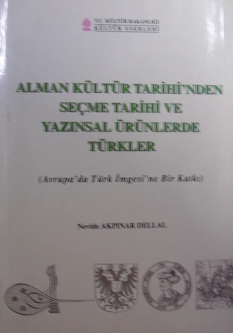Alman Kültür Tarihinden Seçme Tarihi ve Yazınsal Ürünlerde Türkler (Avrupada Türk İmgesine Bir Katkı) / 10-B-13