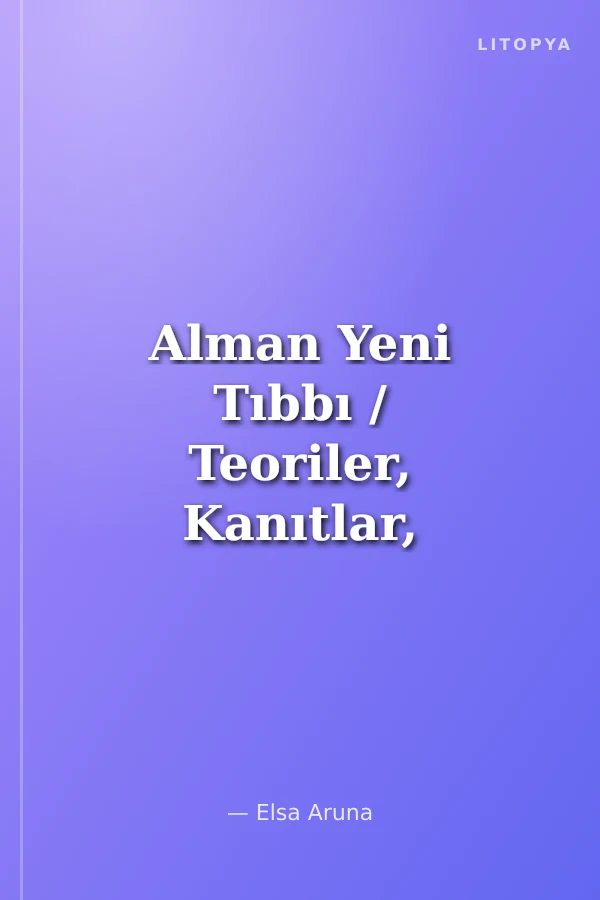 Alman Yeni Tıbbı / Teoriler, Kanıtlar, Tartışmalar