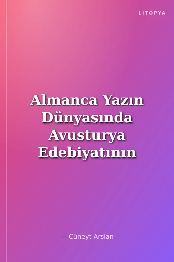 Almanca Yazın Dünyasında Avusturya Edebiyatının Yeri ve Kimliği Eski Avusturya Edebiyatı