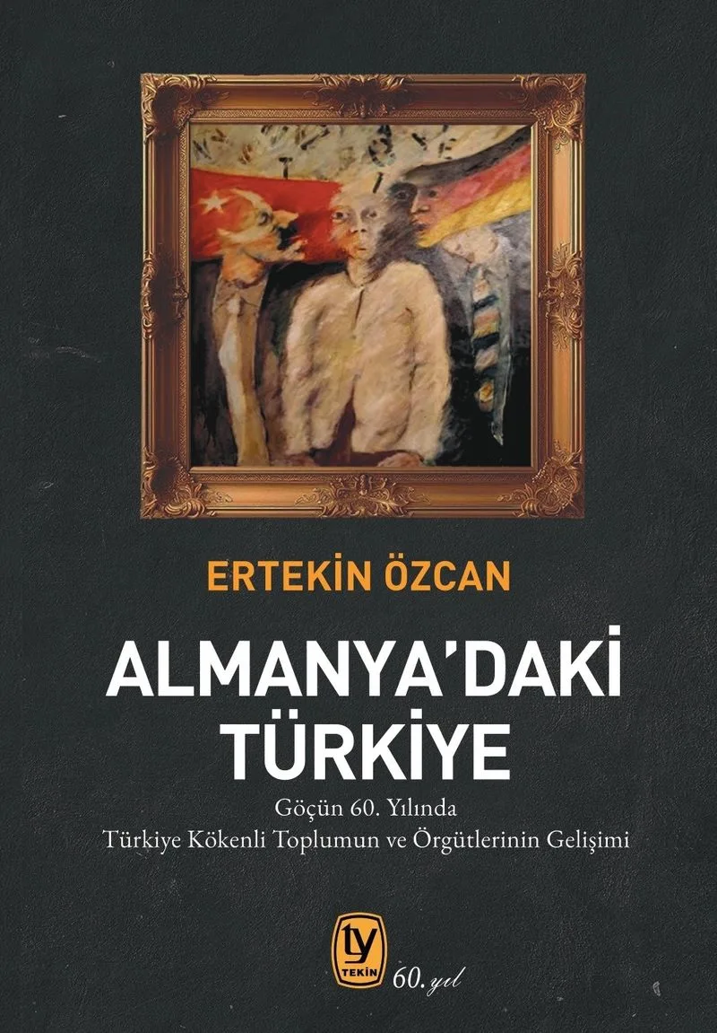 Almanya'daki Türkiye Göçün 60. Yılında Türkiye Kökenli Toplumun ve Örgütlerinin Gelişimi