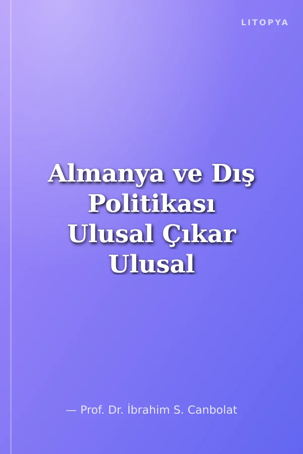 Almanya ve Dış Politikası Ulusal Çıkar Ulusal Birlik Kamuoyu Tercihi Açısından İnceleme
