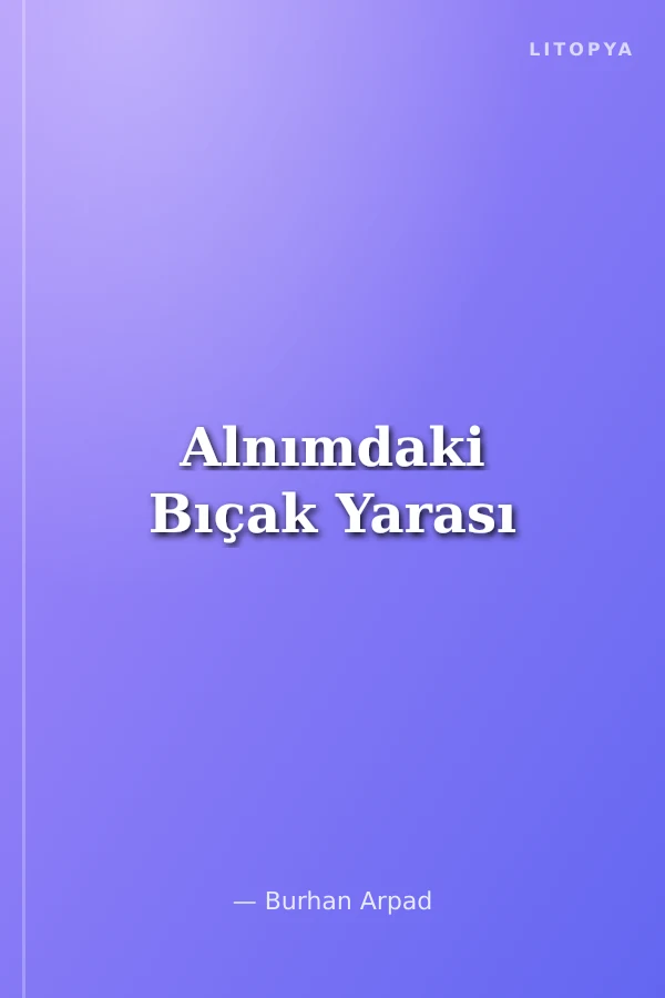 Alnımdaki Bıçak Yarası