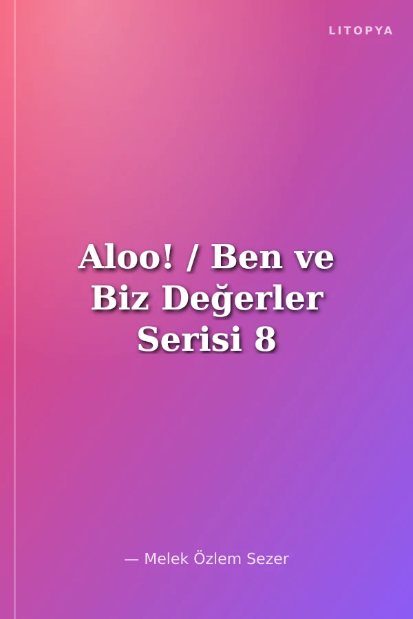 Aloo! / Ben ve Biz Değerler Serisi 8